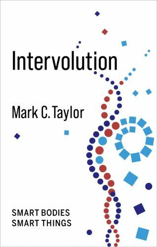 Intervolution: Smart Bodies Smart Things (No Limits), Taylor, Mark C., Excellent