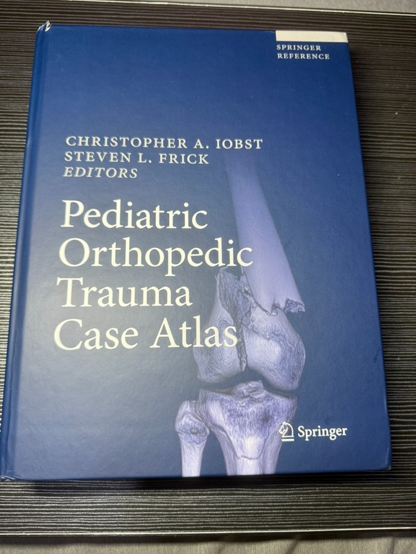 Pediatric Orthopedic Trauma Case Atlas by Steven L. Frick (2020, Hardcover)