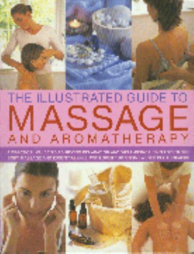Illustrated Guide to Massage and Aromatherapy: A Pract- 9780681186644, paperback