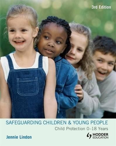 Safeguarding Childrenand Young People: 0-18 Years: Child... - Lindon, Jennie