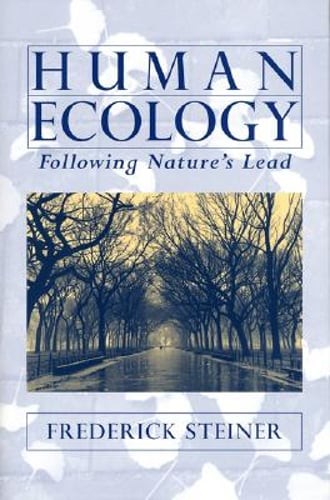 Human Ecology: Following Nature's Lead by Dean Steiner, Frederick R: Used