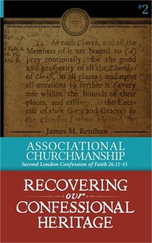 Associational Churchmanship: Second London Confession of Faith 26.12-15 (Paperba