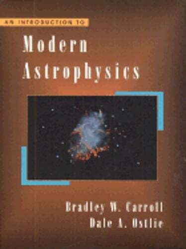 An Introduction to Modern Astrophysics by Bradley W Carroll: Used