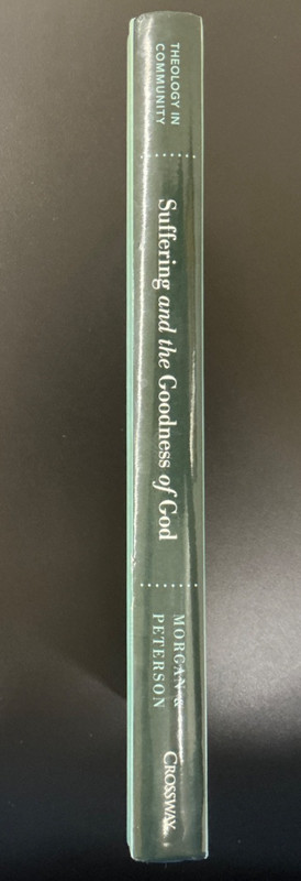 Suffering and the Goodness of God by Morgan and Peterson 2008 HC Crossway Books gallery