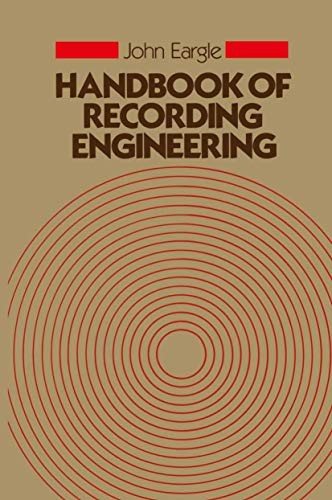 HANDBOOK OF RECORDING ENGINEERING By John M. Eargle – Hardcover *Mint Condition*