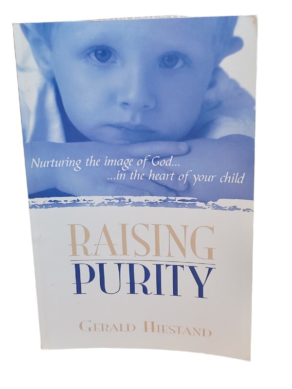 Raising Purity: Nurturing the Image of God in the Heart of Your Child