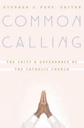 Common Calling: The Laity and Governance of the Catholic Church by Pope