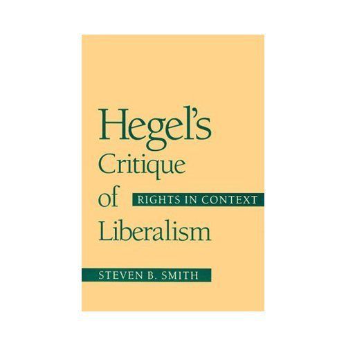 Hegel’s Critique of Liberalism : Rights in Context by Steven B. Smith (1991, …