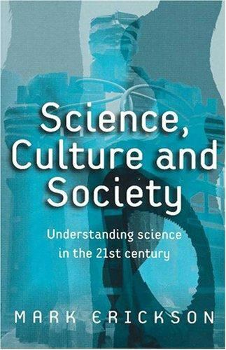 Science, Culture and Society: Understanding Science in the 21st Century, Mark Er