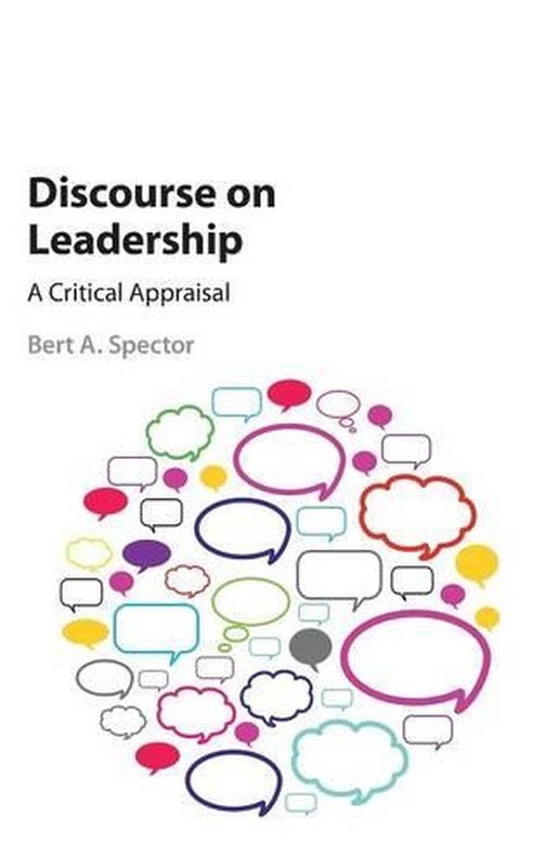 Discourse on Leadership: A Critical Appraisal by Bert A. Spector (English) Hardc